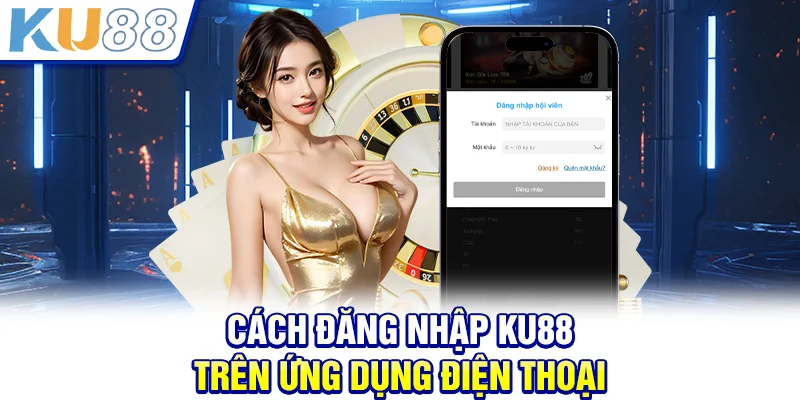 KU88 | Trang Chủ Nhà Cái Uy Tín KU88 | Đăng Ký KU88 Tặng Code +388$ Cách đăng nhập KU88 trên ứng dụng điện thoại